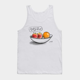 You can't keep comparing yourself to her. Tank Top